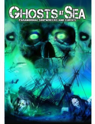 Ghost at Sea - Paranormal Shipwrecks and Curses