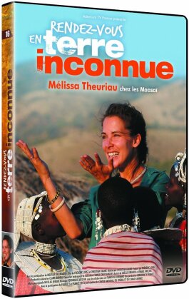 Rendez-vous en terre inconnue Vol. 16 - Mélissa Theuriau chez les Massais