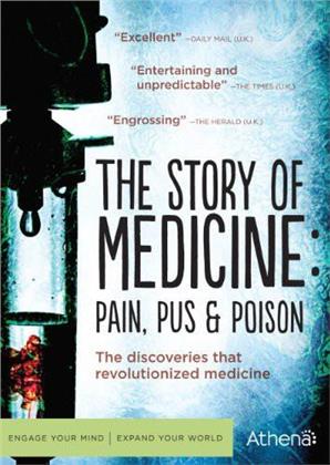 The Story of Medicine: - Pain, Pus & Poison