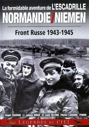 La formidable aventure de l'escadrille Normandie/Niemen - Front russe 1943 - 1945 (Legendes du Ciel)