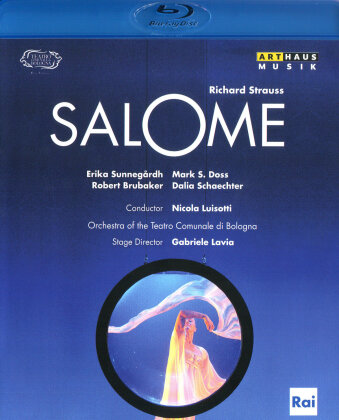 Orchestra of the Teatro Comunale di Bologna, Nicola Luisotti & Erika Sunnegårdh - Strauss - Salome (Arthaus Musik)