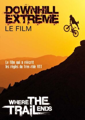 Downhill Extrême - Le film - Where the trail ends (2013)