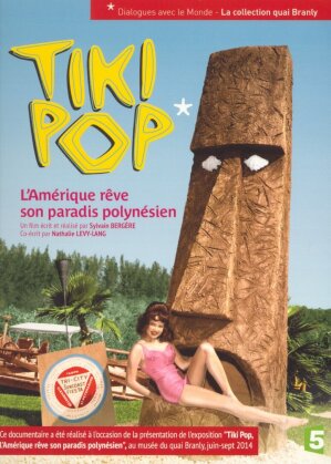 Tiki Pop - L'Amérique rêve son paradis polynésien (Collection Dialogues avec le Monde - La collection Quai Branl)