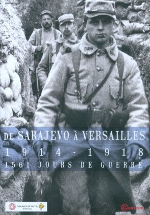 De Sarajevo à Versailles - 1914-1918 - 1561 jours de guerre (s/w)