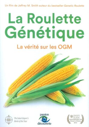 La Roulette Génétique - La vérité sur les OGM (Passion découverte)