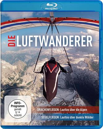 Die Luftwanderer - Drachenfliegen: Lautlos über die Alpen / Segelfliegen: Lautlos über grüne Wälder