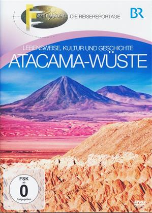 BR - Fernweh - Atacama-Wüste - Lebensweise, Kultur und Geschichte
