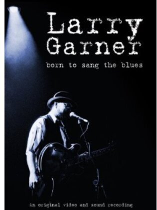Larry Garner - Born to sang the Blues