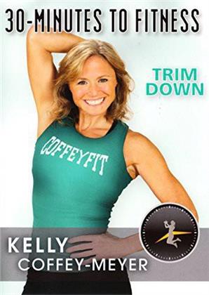 Kelly Coffey-Meyer - 30 Minutes to Fitness - Trim Down