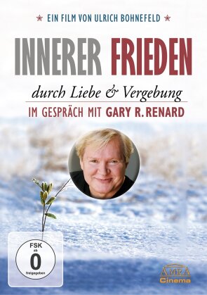 Innerer Frieden durch Liebe & Vergebung - Im Gespräch mit Gary R. Renard