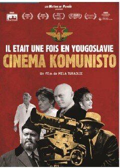 Cinema Komunisto - Il etait une fois en Yougoslavie