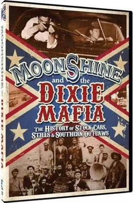 Moonshine and the Dixie Mafia - The History of Stock Cars, Stills & Southern Outlaws