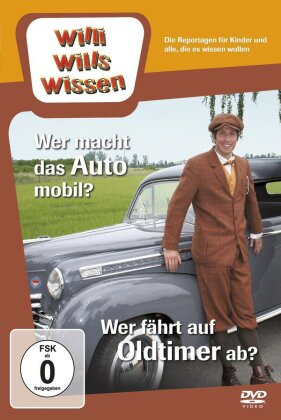 Willi wills wissen - Wer macht das Auto mobil? / Wer fährt auf Oldtimer ab?