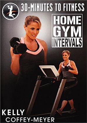 Kelly Coffey-Meyer - 30 Minutes to Fitness - Home Gym Intervals