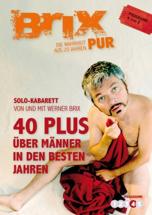 Werner Brix - Brix Pur - 40 Plus: Ueber Männer in den besten Jahren