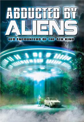 Abducted by Aliens - UFO Encounters of the 4th Kind