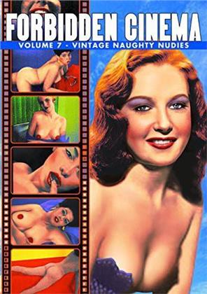 Forbidden Cinema - Vol. 7: Vintage Naughty Nudies (n/b)