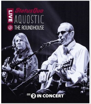 Status Quo - Aquostic! - Live at the Roundhouse