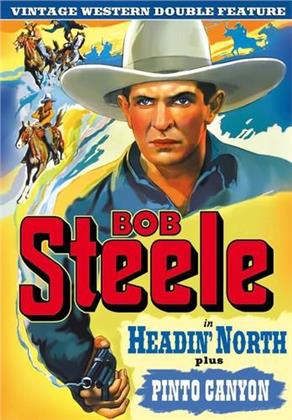Bob Steele Double Feature - Headin` North / Pinto Valley