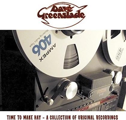Dave Greenslade - Time To Make Hay: A Collection Of Original Records