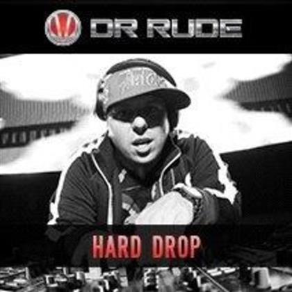 Dr Rude - Presents Hard Drop