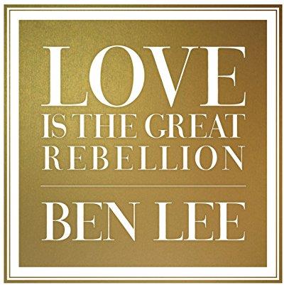 Ben Lee - Love Is The Great Rebellion