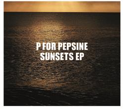 P For Pepsine (Portobello Ch) - Sunsets Ep