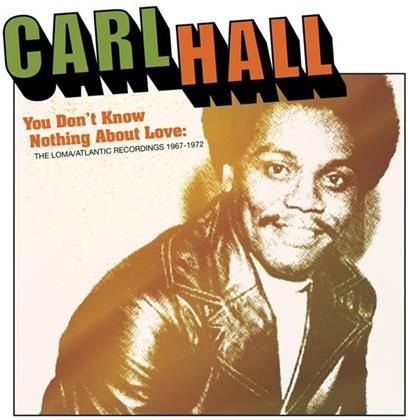 Carl Hall - You Don't Know Nothing About Love: Loma / Atlantic