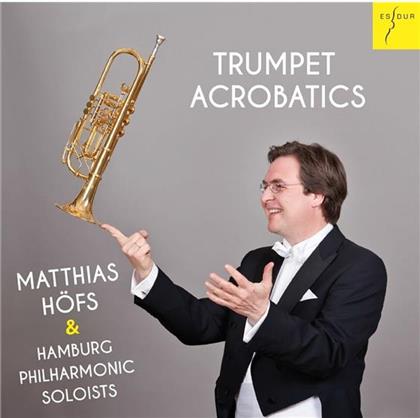 Matthias Höfs & Hamburg Philharmonic Soloists - Trumpet Acrobatics