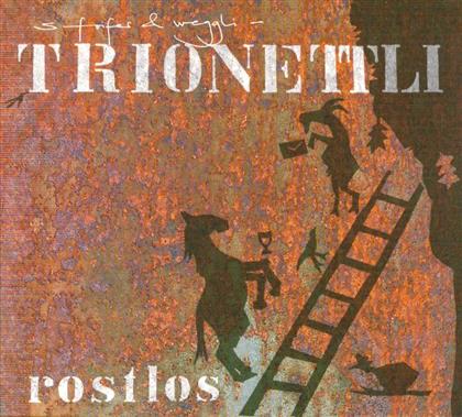 Trionettli - Rostlos