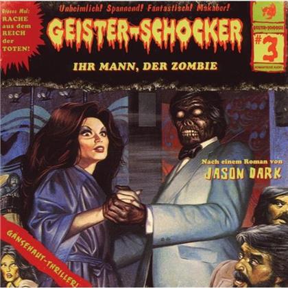 Geister-Schocker - Vol. 03 - Ihr Mann, Der Zombie