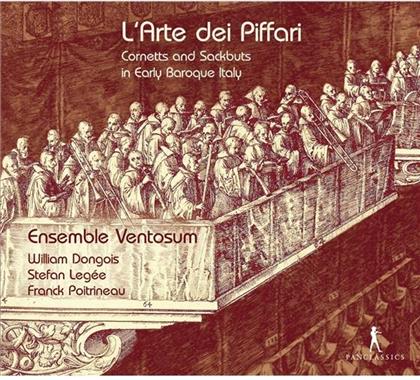 Ensemble Ventosum, William Dongois & Franck Poitrineau - L' Arte Dei Piffari, Cornetts And Sackbuts In Early Baroque Italy