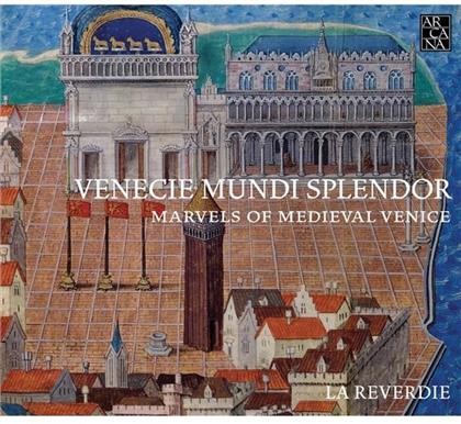 La Reverdie - Venecie Mundie Splendor - Marvels Of Medieval Venice