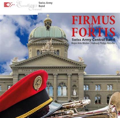 Swiss Army Central Band, Major Aldo Werlen & Stabsadj Philipp Rütsche - Firmus Et Fortis