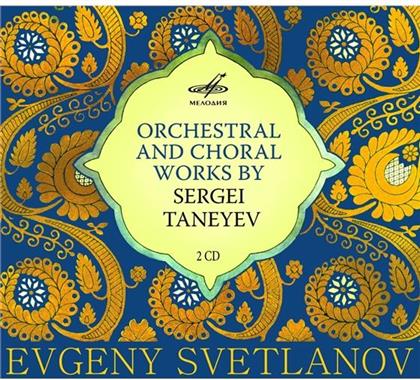 Sergej Iwanowitsch Tanejew (1856-1915), Evgeny Svetlanov & USSR State Academic Symphony Orchestra - Orchestral And Choral Works (2 CDs)
