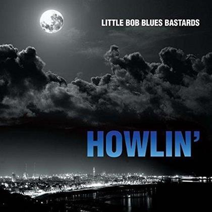Little Bob Blues Bastards - Howlin' (LP)