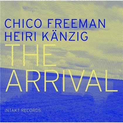 Chico Freeman & Heiri Känzig - Arrival