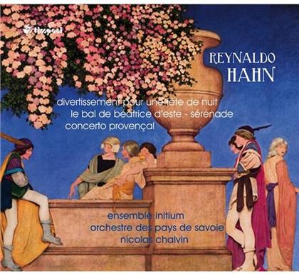 Ensemble Initium, Reynaldo Hahn (1874-1947), Nicolas Chalvin & Orchestre des Pays de Savoie - Divertissement Pour Une Fete De Nuit, Le Bal De Beatrice D'este, Serenade, Concerto Provençal