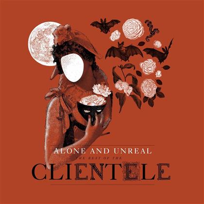 The Clientele - Alone & Unreal: Best Of The Clientele