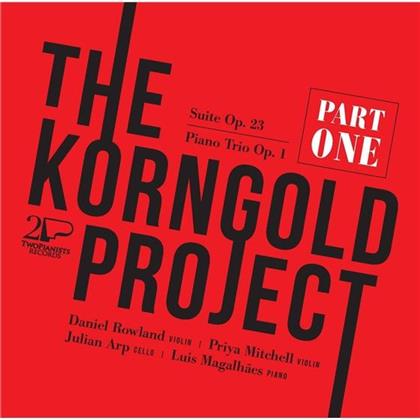 Erich Wolfgang Korngold (1897-1957), Daniel Rowland, Priya Mitchell, Julian Arp & Luis Magalhaes - The Korngold Project - Part 1
