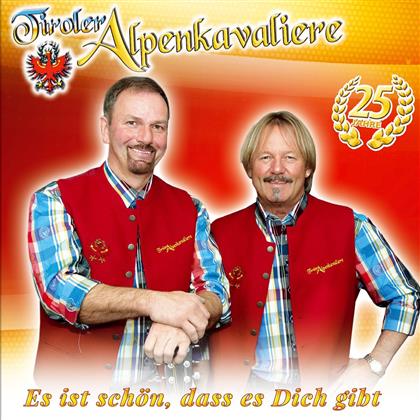 Tiroler Alpenkavaliere - Es Ist Schön, Dass Es Dich Gibt - 25 Jahre