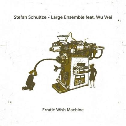 Stefan Schultze & Wu Wei - Erratic Wish Machine