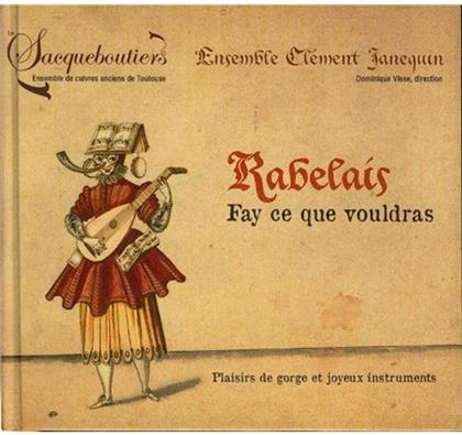 Les Sacqueboutiers & Ensemble Clément Janequin - Rabelais Fay Ce Que Vouldras (CD + Livre)