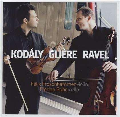 Zoltán Kodály (1882-1967), Reinhold Glière (1875-1956), Maurice Ravel (1875-1937), Felix Froschhammer & Florian Rohn - Duo For Violin And Cello op.7, Eight Duets For Violinm And Cello op.39, Sonata For Violin And Cello