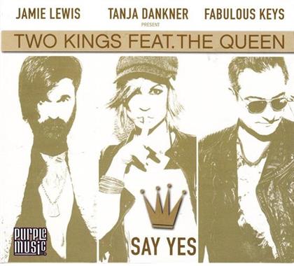 Two Kings feat. The Queen - Say Yes