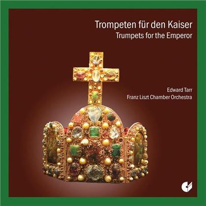 Tarr Edward & Franz Liszt Chamber Orchestra - Trompeten Für Den Kaiser