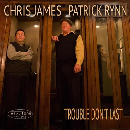Chris James & Patrick Rynn - Trouble Don't Last