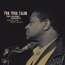 Pee Wee Ellis - Cologne Concerts-Twelve & (2 CD)