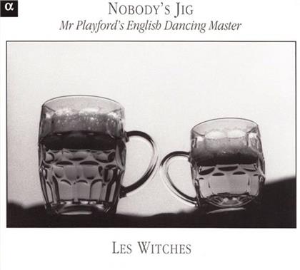 Les Witches - Nobody's Jig - 17th Century Dances from the British Isles