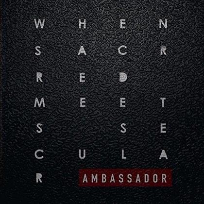 Ambassador - When Scared Meets Secular